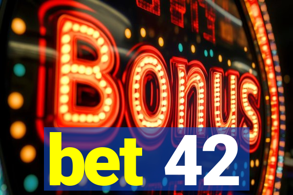 bet 42